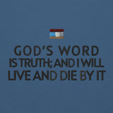 GOD'S WORD IS TRUTH AND I WILL LIVE AND DIE BY IT