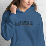 CHRISTIANITY IS CHRSIT PLUS NOTHING HOODIE  *WRSHP