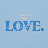 THE LOVE HOODIE - LOVE IS JESUS CHRIST SAVIOR *CC BABY BLUE