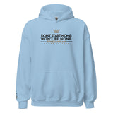 DONT START NONE - WONT BE NONE HOODIE