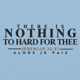 THERE IS NOTHING TOO HARD FOR THEE HOODIE *WRSHP