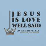 JESUS IS LOVE WELL SAID HOODIE  *WRSHP-CLASSIC