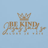 BE KIND - JESUS SAID SO HOODIE  *WRSHP-GOLD