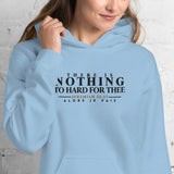 THERE IS NOTHING TOO HARD FOR THEE HOODIE *WRSHP