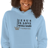 JESUS IS LOVE WELL SAID HOODIE  *WRSHP-CLASSIC