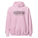 THERE IS NOTHING TOO HARD FOR THEE HOODIE *WRSHP