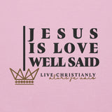 JESUS IS LOVE WELL SAID HOODIE  *WRSHP-CLASSIC