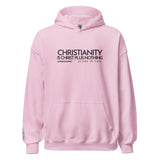 CHRISTIANITY IS CHRSIT PLUS NOTHING HOODIE  *WRSHP