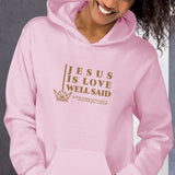 JESUS IS LOVE WELL SAID  Hoodie *CLASSIC-GOLD