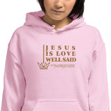 JESUS IS LOVE WELL SAID  Hoodie *CLASSIC-GOLD