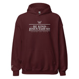 BE KIND JESUS SAID SO HOODIE *CC