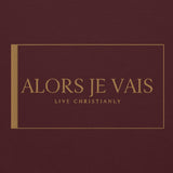 ALORS JE VAIS HOODIE - LIVE CHRISTIANLY (SPEC - GOLD EDITION)