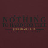 THERE IS NOTHING TOO HARD FOR THEE HOODIE *WRSHP