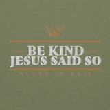 BE KIND! JESUS SAID SO *BOLD - CLASSIC