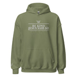 BE KIND JESUS SAID SO HOODIE *CC