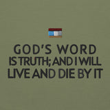 GOD'S WORD IS TRUTH AND I WILL LIVE AND DIE BY IT