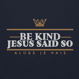 BE KIND! JESUS SAID SO *BOLD - CLASSIC