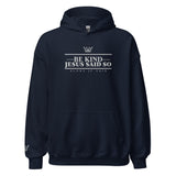 BE KIND JESUS SAID SO HOODIE *CC