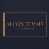 ALORS JE VAIS HOODIE - LIVE CHRISTIANLY (SPEC - GOLD EDITION)