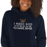 I NEED GOD  HOODIE *BLESS