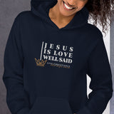 JESUS IS LOVE WELL SAID  Hoodie *CLASSIC +FAV