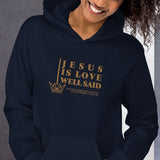 JESUS IS LOVE WELL SAID  Hoodie *CLASSIC-GOLD