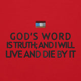 GOD'S WORD IS TRUTH AND I WILL LIVE AND DIE BY IT