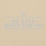 BE KIND JESUS SAID SO HOODIE *CC