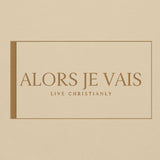 ALORS JE VAIS HOODIE - LIVE CHRISTIANLY (SPEC - GOLD EDITION)