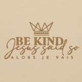 BE KIND - JESUS SAID SO HOODIE  *WRSHP-GOLD