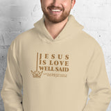 JESUS IS LOVE WELL SAID  Hoodie *CLASSIC-GOLD