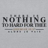 THERE IS NOTHING TOO HARD FOR THEE HOODIE *WRSHP