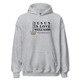 JESUS IS LOVE WELL SAID HOODIE  *WRSHP-CLASSIC