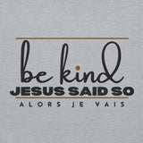 BE KIND - JESUS SAID SO *WRSHP-1