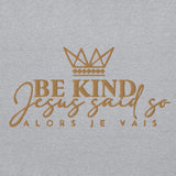 BE KIND - JESUS SAID SO HOODIE  *WRSHP-GOLD