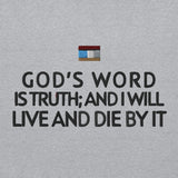 GOD'S WORD IS TRUTH AND I WILL LIVE AND DIE BY IT