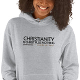 CHRISTIANITY IS CHRSIT PLUS NOTHING HOODIE  *WRSHP