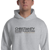 CHRISTIANITY IS CHRSIT PLUS NOTHING HOODIE  *WRSHP