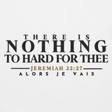 THERE IS NOTHING TOO HARD FOR THEE HOODIE *WRSHP