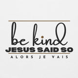 BE KIND - JESUS SAID SO *WRSHP-1