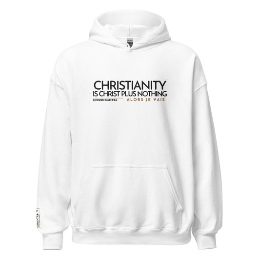 CHRISTIANITY IS CHRSIT PLUS NOTHING HOODIE  *WRSHP