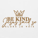 BE KIND - JESUS SAID SO HOODIE  *WRSHP-GOLD