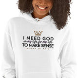 I NEED GOD... HOODIE *WRSHP