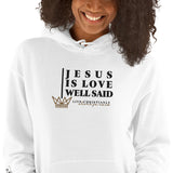 JESUS IS LOVE WELL SAID HOODIE  *WRSHP-CLASSIC