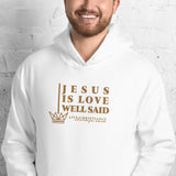 JESUS IS LOVE WELL SAID  Hoodie *CLASSIC-GOLD