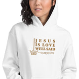 JESUS IS LOVE WELL SAID  Hoodie *CLASSIC-GOLD