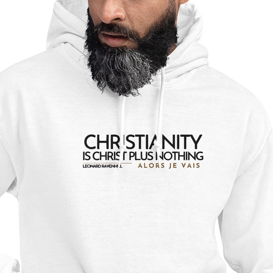 CHRISTIANITY IS CHRSIT PLUS NOTHING HOODIE  *WRSHP