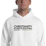 CHRISTIANITY IS CHRSIT PLUS NOTHING HOODIE  *WRSHP