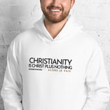 CHRISTIANITY IS CHRSIT PLUS NOTHING HOODIE  *WRSHP