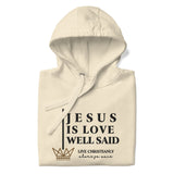 JESUS IS LOVE WELL SAID LUX HOODIE